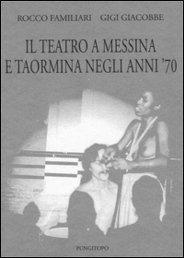 Il teatro a Messina e Taormina negli anni'70 - Librerie.coop Il teatro a Messina e Taormina negli anni'70 - Librerie.coop