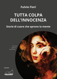 Tutta colpa dell'innocenza. Storie di cuore che aprono la mente - Librerie.coop Tutta colpa dell'innocenza. Storie di cuore che aprono la mente - Librerie.coop
