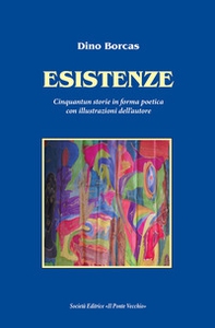 Esistenze. Cinquantun storie in forma poetica con illustrazioni dell'autore - Librerie.coop