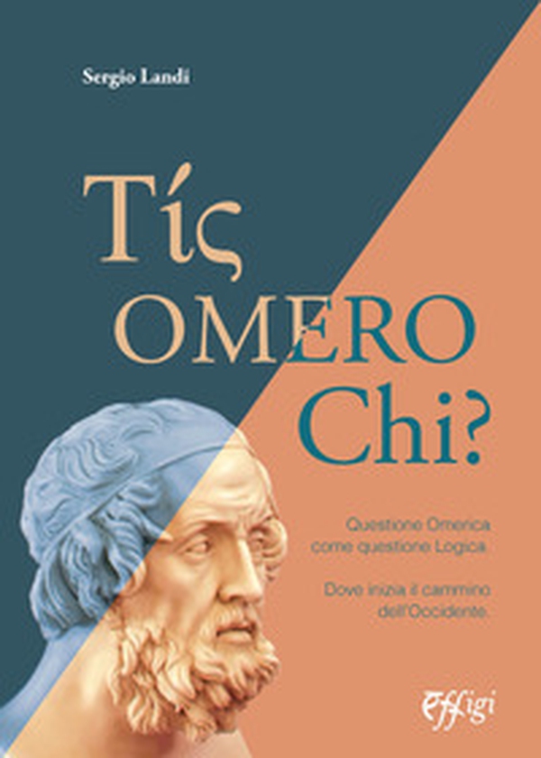 Tis omero chi? Questione Omerica come questione Logica. Dove inizia il cammino dell'Occidente - Librerie.coop Tis omero chi? Questione Omerica come questione Logica. Dove inizia il cammino dell'Occidente - Librerie.coop