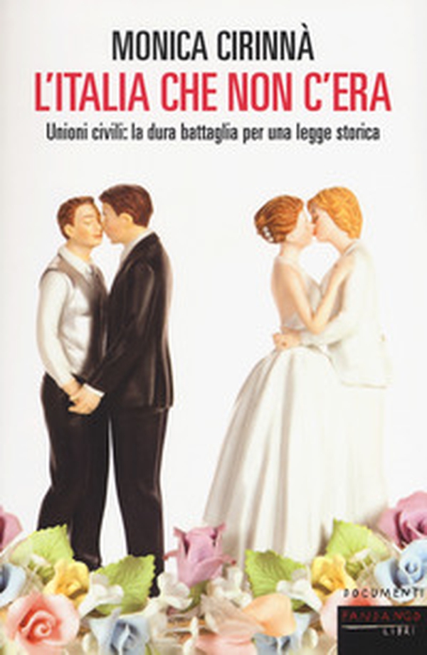 L'Italia che non c'era. Unioni civili: la dura battaglia per una legge storica - Librerie.coop L'Italia che non c'era. Unioni civili: la dura battaglia per una legge storica - Librerie.coop