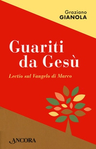 Guariti da Gesù. Lectio sul Vangelo di Marco - Librerie.coop Guariti da Gesù. Lectio sul Vangelo di Marco - Librerie.coop