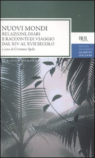 Nuovi mondi. Relazioni, diari e racconti di viaggio dal XIV al XVII secolo - Librerie.coop