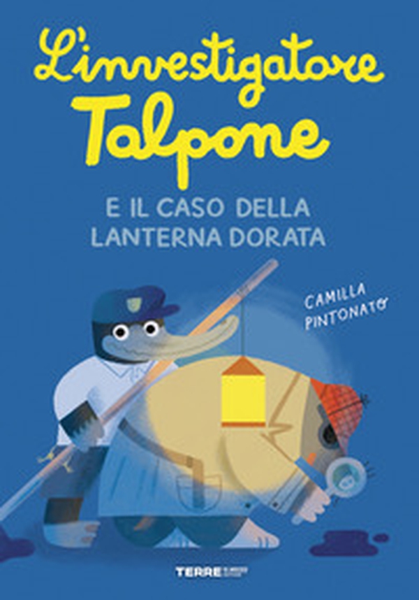 L'investigatore Talpone e il caso della lanterna dorata - Librerie.coop L'investigatore Talpone e il caso della lanterna dorata - Librerie.coop