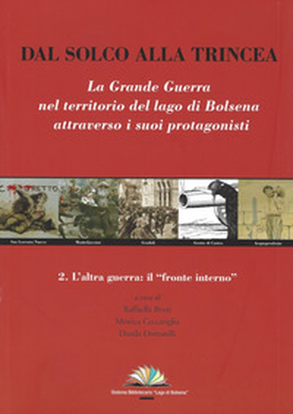 Dal solco alla trincea. La Grande Guerra nel territorio del Lago di Bolsena attraverso i suoi protagonisti - Librerie.coop Dal solco alla trincea. La Grande Guerra nel territorio del Lago di Bolsena attraverso i suoi protagonisti - Librerie.coop