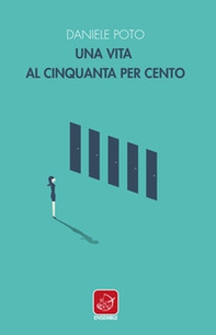 Una vita al cinquanta per cento - Librerie.coop Una vita al cinquanta per cento - Librerie.coop