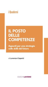 Il posto delle competenze. Appunti per una strategia sulle skills del futuro - Librerie.coop