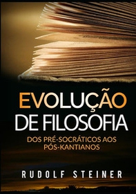 Evolução de filosofia. Dos pré-socráticos aos pós-kantianos - Librerie.coop Evolução de filosofia. Dos pré-socráticos aos pós-kantianos - Librerie.coop