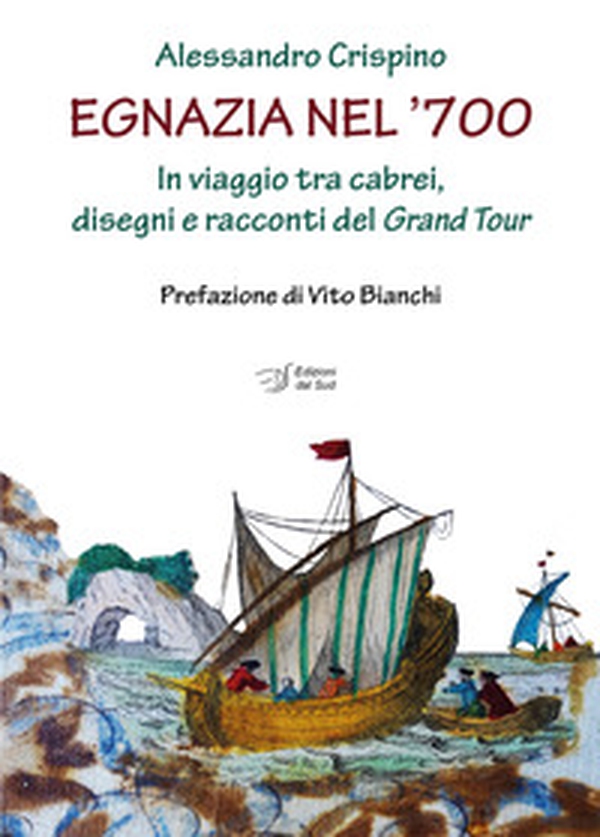 Egnazia nel '700. In viaggio tra cabrei, disegni e racconti del Grand Tour - Librerie.coop Egnazia nel '700. In viaggio tra cabrei, disegni e racconti del Grand Tour - Librerie.coop