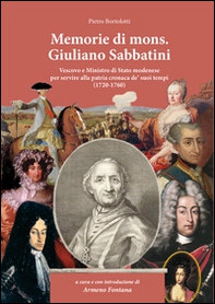 Memorie di Mons. Giuliano Sabbatini. Vescovo e Ministro di Stato modenese (1720-1760) - Librerie.coop
