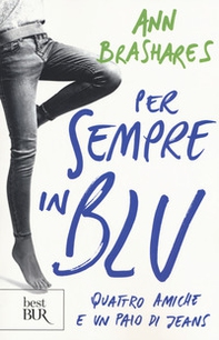 Per sempre in blu. Quattro amiche e un paio di jeans - Librerie.coop