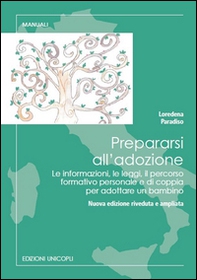 Prepararsi all'adozione. Le informazioni, le leggi, il percorso formativo personale e di coppia per adottare un bambino - Librerie.coop