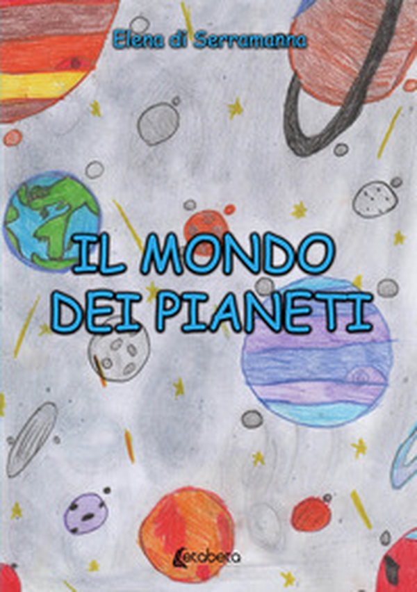 Il mondo dei pianeti - Librerie.coop Il mondo dei pianeti - Librerie.coop