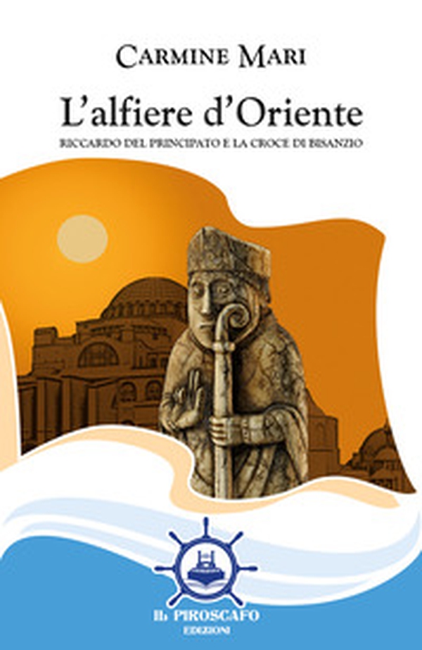 L'alfiere d'Oriente. Riccardo del Principato e la croce di Bisanzio - Librerie.coop L'alfiere d'Oriente. Riccardo del Principato e la croce di Bisanzio - Librerie.coop