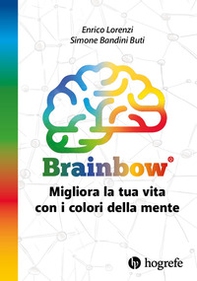 Brainbow. Migliora la tua vita con i colori della mente - Librerie.coop Brainbow. Migliora la tua vita con i colori della mente - Librerie.coop