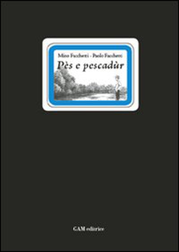 Pès e pescadùr. Testo bresciano e italiano - Librerie.coop Pès e pescadùr. Testo bresciano e italiano - Librerie.coop
