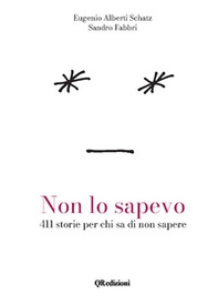 Non lo sapevo. 411 storie per chi sa di non sapere - Librerie.coop