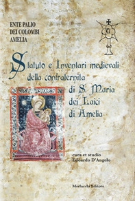 Statuto e inventari medievali della confraternita di S. Maria dei Laici di Amelia - Librerie.coop