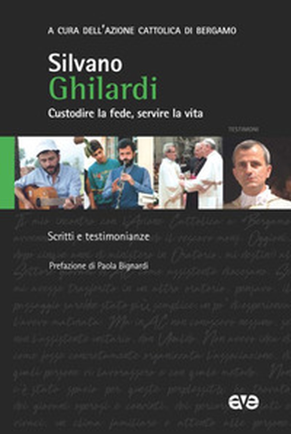Don Silvano Ghilardi. Custodire la fede, servire la vita - Librerie.coop