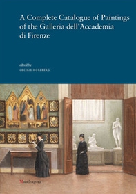 A complete catalogue of paintings of the Galleria dell'Accademia di Firenze - Librerie.coop