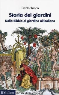 Storia dei giardini. Dalla Bibbia al giardino all'italiana - Librerie.coop