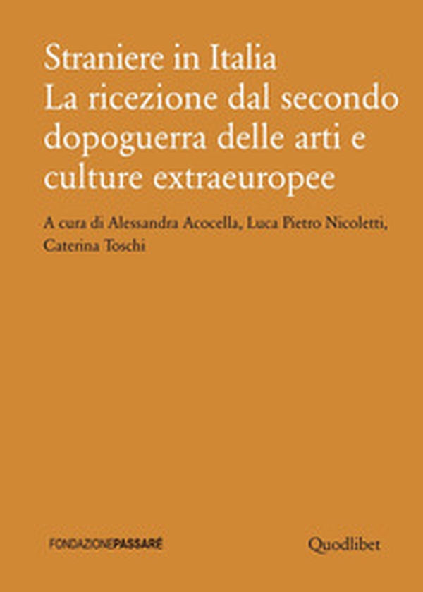 Straniere in Italia. La ricezione dal secondo dopoguerra delle arti e culture extraeuropee - Librerie.coop Straniere in Italia. La ricezione dal secondo dopoguerra delle arti e culture extraeuropee - Librerie.coop