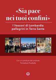 «Sia pace nei tuoi confini». I Vescovi di Lombardia pellegrini in Terra Santa - Librerie.coop