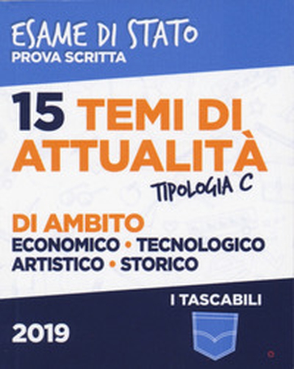 15 temi di attualità di ambito economico, tecnologico, artistico, storico. Esame di Stato prova scritta. Tipologia C - Librerie.coop 15 temi di attualità di ambito economico, tecnologico, artistico, storico. Esame di Stato prova scritta. Tipologia C - Librerie.coop