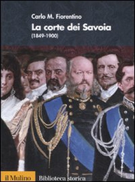 La corte dei Savoia (1849-1900) - Librerie.coop