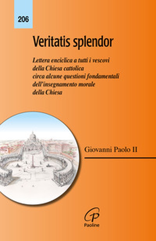 Veritatis splendor. Lettera enciclica a tutti i vescovi della Chiesa cattolica circa alcune questioni fondamentali dell'insegnamento morale della Chiesa - Librerie.coop Veritatis splendor. Lettera enciclica a tutti i vescovi della Chiesa cattolica circa alcune questioni fondamentali dell'insegnamento morale della Chiesa - Librerie.coop