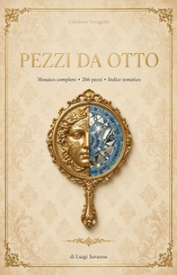 Pezzi da ottto. Mosaico completo. 266 pezzi. Indice tematico - Librerie.coop