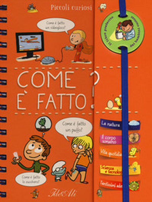 Come è fatto? Piccoli curiosi. Con adesivi - Librerie.coop Come è fatto? Piccoli curiosi. Con adesivi - Librerie.coop