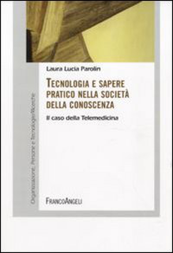 Tecnologia e sapere pratico nella società della conoscenza. Il caso della telemedicina - Librerie.coop Tecnologia e sapere pratico nella società della conoscenza. Il caso della telemedicina - Librerie.coop