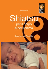 Shiatsu per il corpo e per l'anima. Esperienze in pediatria - Librerie.coop Shiatsu per il corpo e per l'anima. Esperienze in pediatria - Librerie.coop
