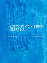 Lontano vicinissimo ultrablu. Ediz. italiana e inglese - Librerie.coop Lontano vicinissimo ultrablu. Ediz. italiana e inglese - Librerie.coop