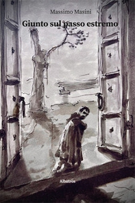 Giunto sul passo estremo. Piccole storie, grandi dilemmi - Librerie.coop