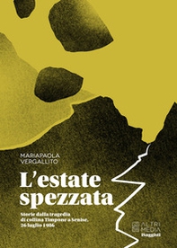 L'estate spezzata. Storie dalla tragedia della collina Timpone a Senise, 26 luglio 1986 - Librerie.coop