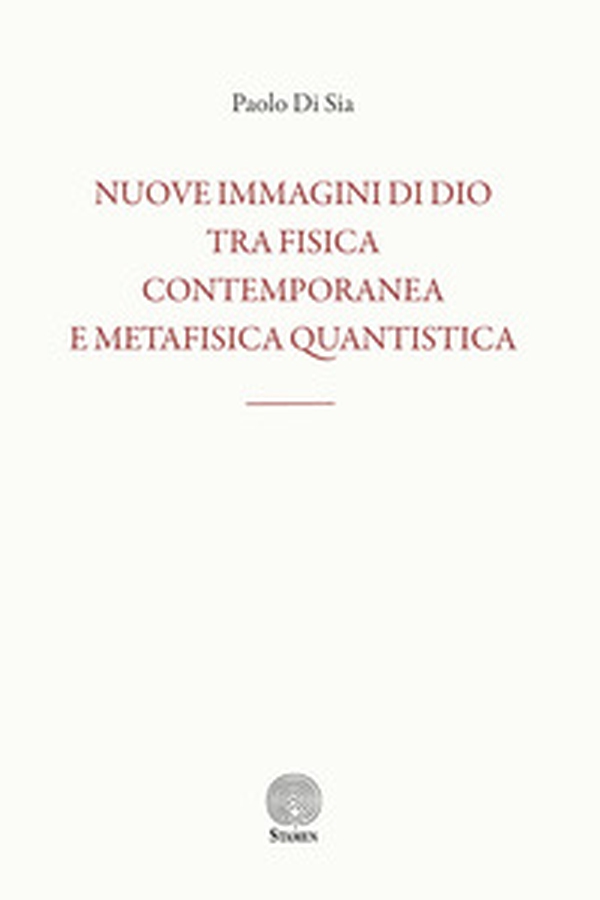 Nuove immagini di Dio tra fisica contemporanea e metafisica quantistica - Librerie.coop Nuove immagini di Dio tra fisica contemporanea e metafisica quantistica - Librerie.coop