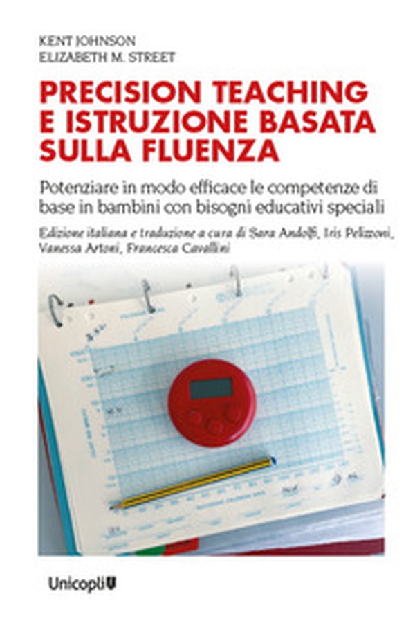 Precision teaching e istruzione basata sulla fluenza. Potenziare in modo efficace le competenze di base in bambini con bisogni educativi speciali - Librerie.coop Precision teaching e istruzione basata sulla fluenza. Potenziare in modo efficace le competenze di base in bambini con bisogni educativi speciali - Librerie.coop