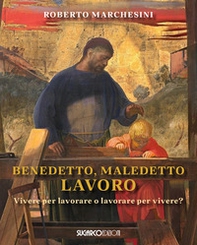 Benedetto, maledetto lavoro - Librerie.coop