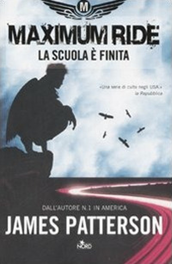 La scuola è finita. Maximum Ride - Librerie.coop La scuola è finita. Maximum Ride - Librerie.coop