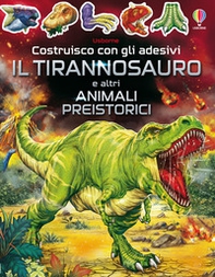 Il tirannosauro e altri animali preistorici. Con adesivi - Librerie.coop Il tirannosauro e altri animali preistorici. Con adesivi - Librerie.coop