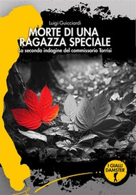 Morte di una ragazza speciale. La seconda indagine del commissario Torrisi - Librerie.coop