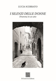 I silenzi delle donne. Dramma in un atto - Librerie.coop