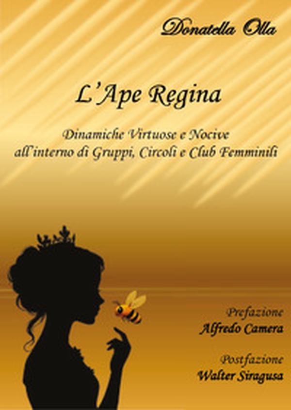 L'ape regina. Dinamiche virtuose e nocive all'interno di circoli, gruppi e club femminili - Librerie.coop