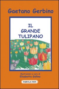 Il grande tulipano - Librerie.coop Il grande tulipano - Librerie.coop