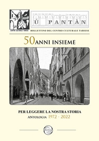 U pantan. Bollettino del centro culturale tabiese. 50 anni insieme per leggere la nostra storia. Antologia 1972 - 2022 - Librerie.coop U pantan. Bollettino del centro culturale tabiese. 50 anni insieme per leggere la nostra storia. Antologia 1972 - 2022 - Librerie.coop