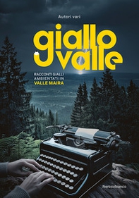 Giallovalle. Racconti gialli ambientati in Valle Maira - Librerie.coop