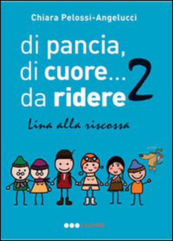 Di pancia, di cuore.... da ridere 2. Lina alla riscossa - Librerie.coop Di pancia, di cuore.... da ridere 2. Lina alla riscossa - Librerie.coop
