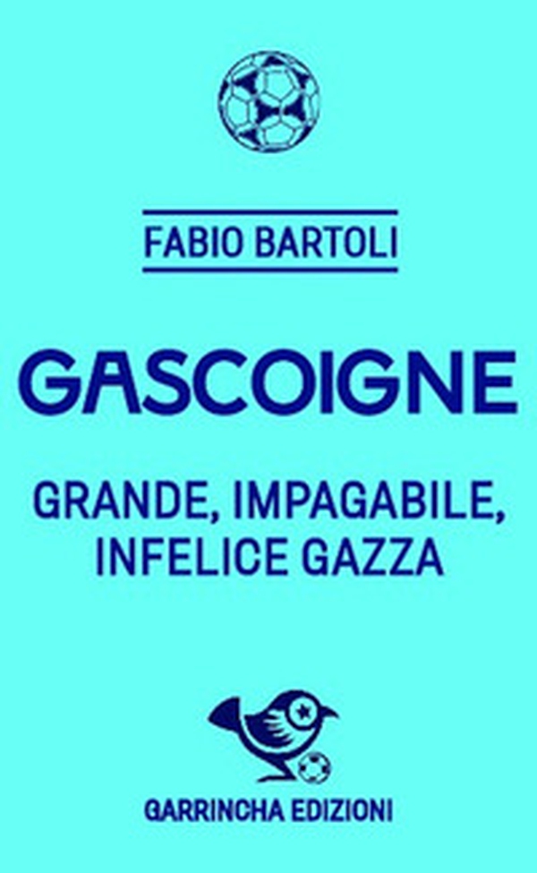 Gascoigne. Grande, impagabile, infelice Gazza - Librerie.coop Gascoigne. Grande, impagabile, infelice Gazza - Librerie.coop